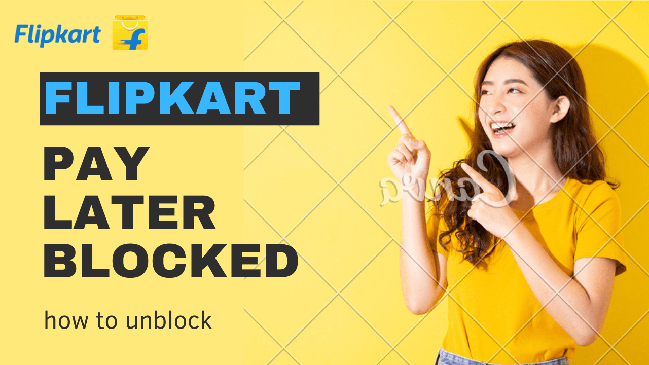 Flipkart pay later blocked how to unblock