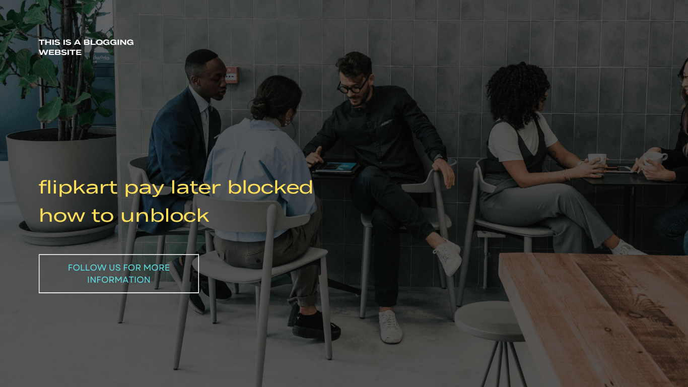 Flipkart pay later blocked how to unblock